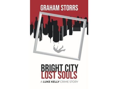 Livro Bright City Lost Souls: A Luke Kelly Crime Story de Graham Storrs ( Inglês )