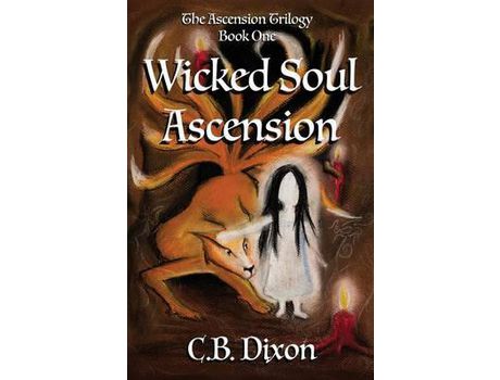 Livro Wicked Soul Ascension: The Ascension Trilogy Book One de C.B. Dixon ( Inglês )