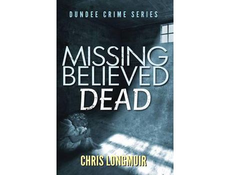 Livro Missing Believed Dead de Chris Longmuir ( Inglês )