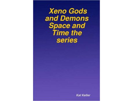 Livro Xeno Gods And Demons Space And Time The Series de Kal Keller ( Inglês )