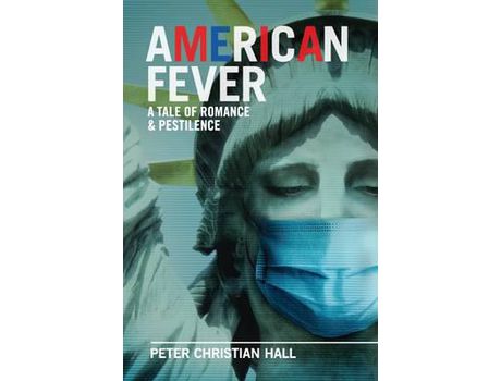 Livro American Fever: A Tale Of Romance &Amp; Pestilence de Peter Christian Hall ( Inglês )