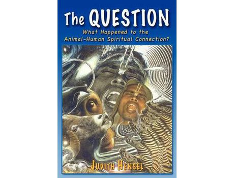 Livro The Question: What Happened To The Animal-Human Spiritual Connection? de Judith Hensel ( Inglês )