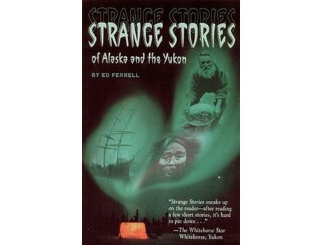 Livro Strange Stories Of Alaska And The Yukon de Ed Ferrell ( Inglês )