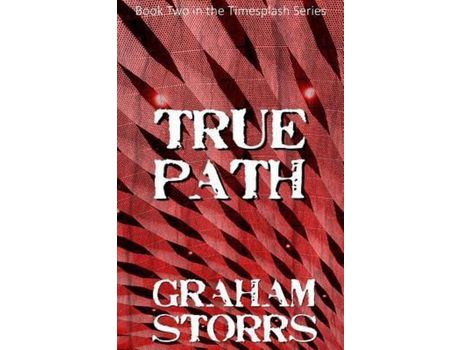 Livro True Path: Book 2 Of The Timesplash Series de Graham Storrs ( Inglês )