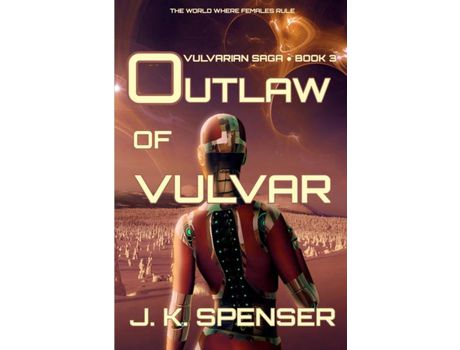 Livro Outlaw Of Vulvar: Vulvarian Saga Book 3 de J. K. Spenser ( Inglês )