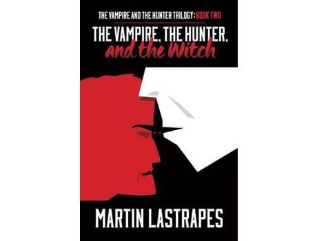 Livro The Vampire, The Hunter, And The Witch de Martin Lastrapes ( Inglês )
