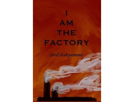 Livro I Am The Factory de shakyamuni ( Inglês )