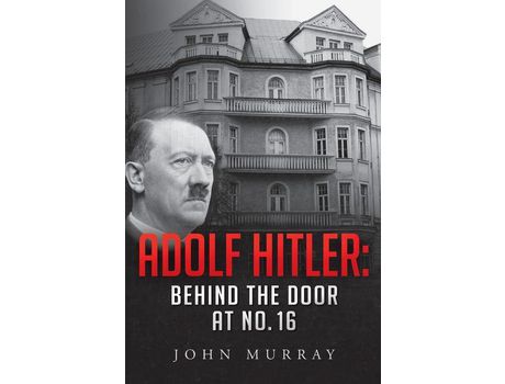 Livro Adolf Hitler: Behind The Door At No. 16 de John Murray ( Inglês )