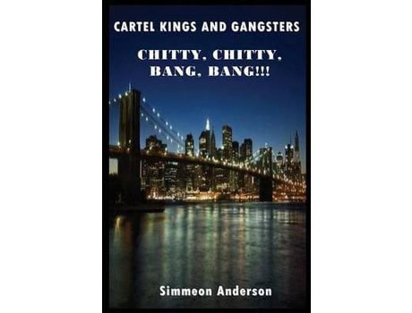 Livro Cartel Kings And Gangsters; Chitty, Chitty, Bang, Bang!!! de Simmeon Anderson ( Inglês )