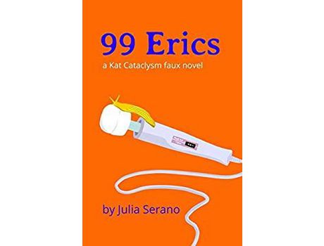 Livro 99 Erics: A Kat Cataclysm Faux Novel de Julia Serano ( Inglês )