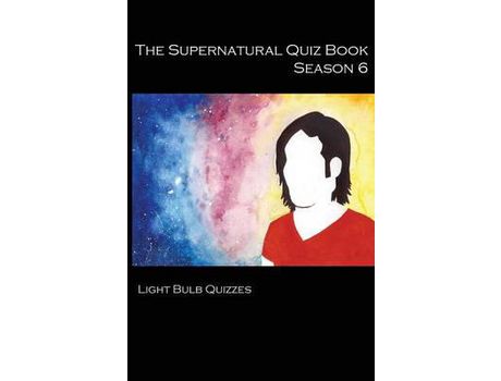 Livro The Supernatural Quiz Book Season 6: 500 Questions And Answers On Supernatural Season de Light Bulb Quizzes ( Inglês )