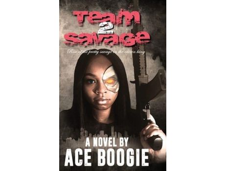 Livro Team Savage 2: Rise Of The Pretty Savage In The Crown King de Ace Boogie ( Inglês )