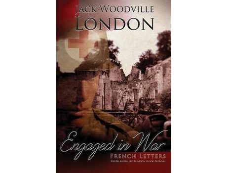 Livro French Letters: Engaged In War de Jack Woodville London ( Inglês )