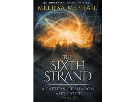 Livro The Sixth Strand: A Pattern Of Shadow And Light Book Five de Melissa McPhail ( Inglês )