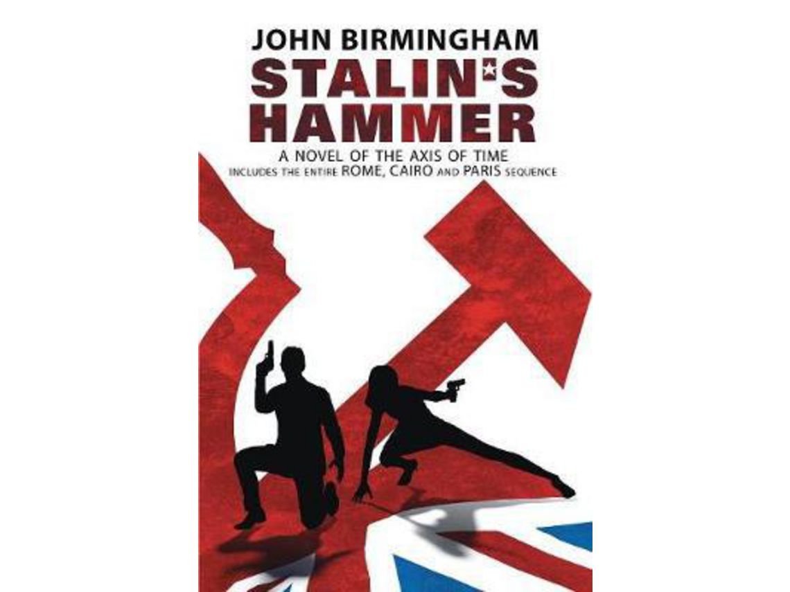 Livro StalinS Hammer The Complete Sequence A Novel Of The Axis Of Time de John Birmingham (Inglês)