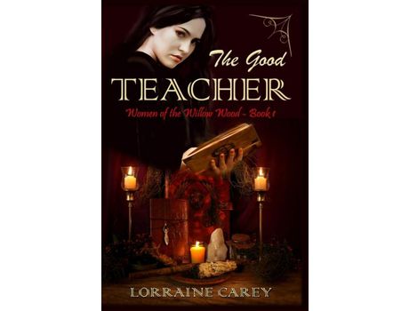 Livro The Good Teacher: Women Of The Willow Wood, Book 1 de Lorraine Carey ( Inglês )