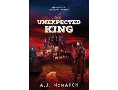 Livro The Unexpected King: Volume Two Of The Raspero Chronicles de A J McMahon ( Inglês )