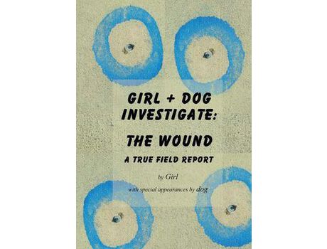 Livro Girl+Dog Investigate: The Wound de Girl ( Inglês )