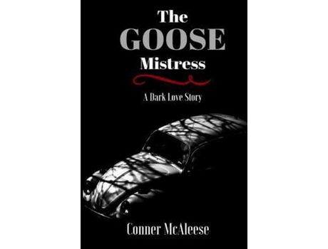 Livro The Goose Mistress: A Dark Love Story de Conner McAleese ( Inglês )