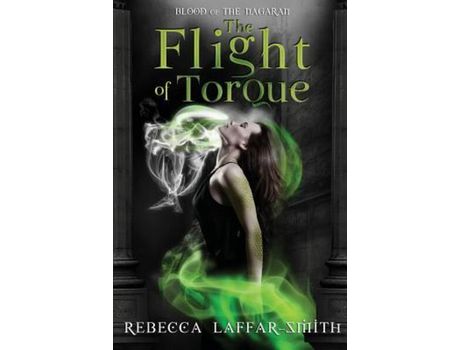 Livro The Flight Of Torque: Blood Of The Nagaran de Rebecca Laffar-Smith ( Inglês )