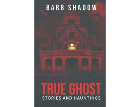 Livro True Ghost Stories And Hauntings de Barb Shadow ( Inglês )