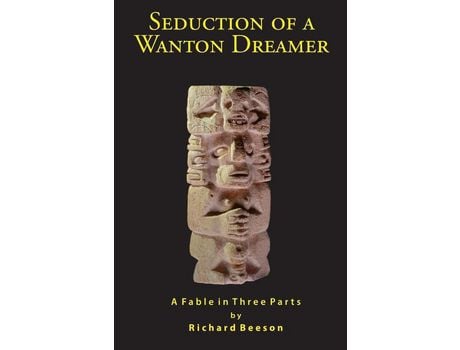 Livro Seduction Of A Wanton Dreamer: A Fable In Three Parts de Richard Beeson ( Inglês )