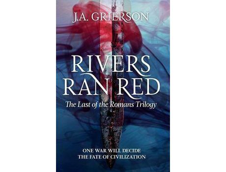 Livro Rivers Ran Red: The Last Of The Romans Trilogy de J. A Grierson ( Inglês )