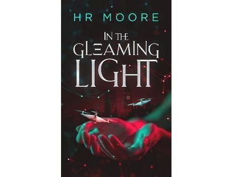 Livro In The Gleaming Light: When The Robots Steal Our Jobs... de HR Moore ( Inglês )