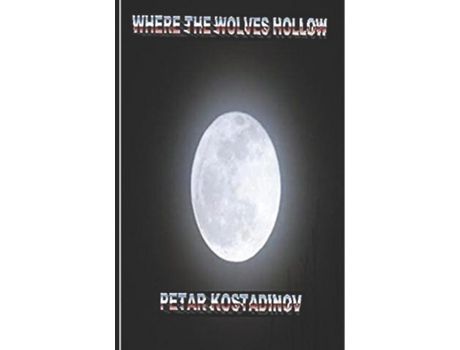 Livro Where The Wolves Hollow de Petar Kostadinov ( Inglês )
