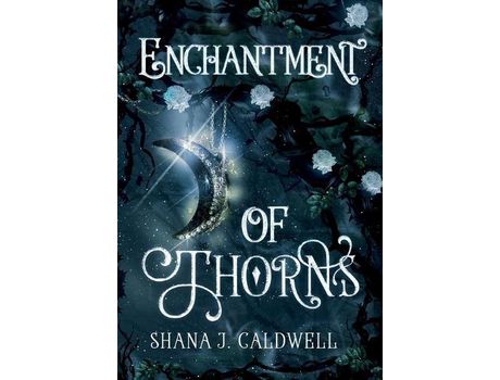 Livro Enchantment Of Thorns de Shana Caldwell ( Inglês )