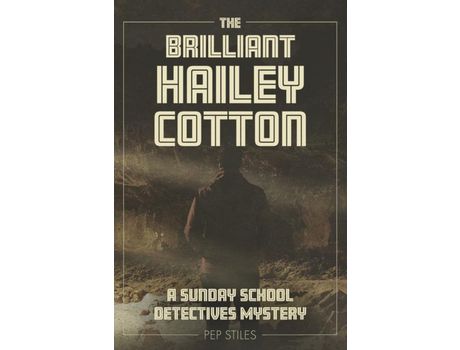 Livro The Brilliant Hailey Cotton: A Sunday School Detectives Mystery de Pep Stiles ( Inglês )