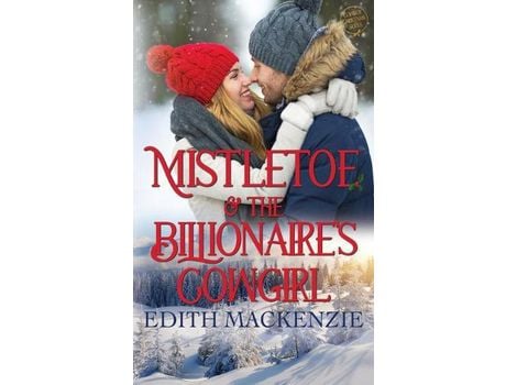 Livro Mistletoe And The Billionaire'S Cowgirl: A Clean And Wholesome Cowboy Christmas Romance de Edith MacKenzie ( Inglês )