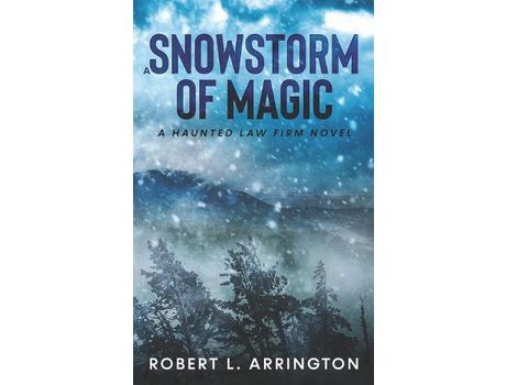 Livro A Snowstorm Of Magic: A Haunted Law Firm Novel de Robert L. Arrington ( Inglês )