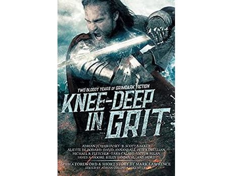 Livro Knee-Deep In Grit: Two Bloody Years Of Grimdark Fiction de Mark Lawrence ( Inglês )