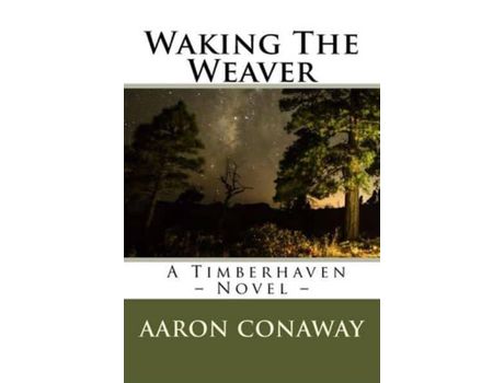 Livro Waking The Weaver: A Timberhaven Novel de Aaron Conaway ( Inglês )