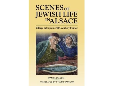 Livro Scenes Of Jewish Life In Alsace: Village Tales From 19Th-Century France de Daniel Stauben ( Inglês )