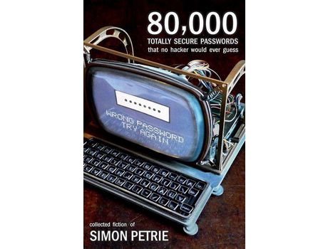 Livro 80,000 Totally Secure Passwords That No Hacker Would Ever Guess de Simon Petrie ( Inglês )