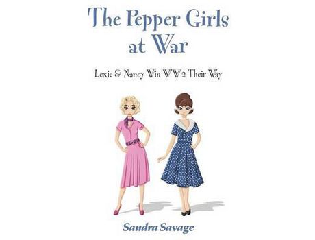 Livro The Pepper Girls At War: Lexie &Amp; Nancy Win Ww2 Their Way de SANDRA SAVAGE ( Inglês )