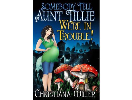 Livro Somebody Tell Aunt Tillie We'Re In Trouble de Christiana Miller ( Inglês )