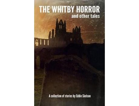 Livro The Whitby Horror And Other Tales de Eddie Skelson ( Inglês )