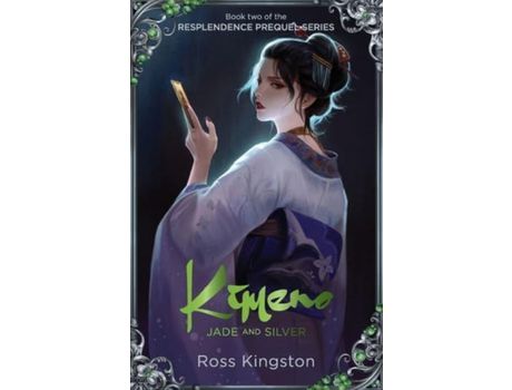 Livro Kimeno: Jade And Silver: Book Two Of The Resplendence Prequel Series (The Lunar Triumvirate) de Ross Kingston ( Inglês )