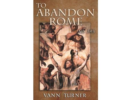 Livro To Abandon Rome: Ad 593 de Vann Turner ( Inglês )