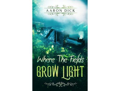 Livro Where The Fields Grow Light de Aaron Dick ( Inglês )