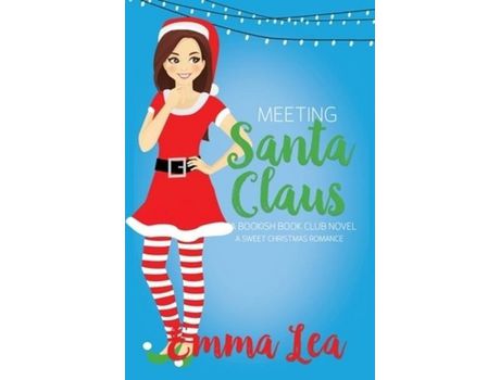 Livro Meeting Santa Claus: A Sweet Christmas Romance de Emma Lea ( Inglês )