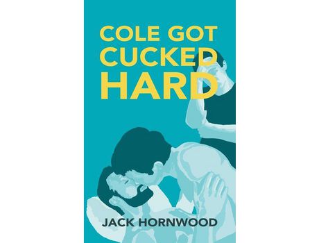 Livro Cole Got Cucked Hard de Jack Hornwood ( Inglês )