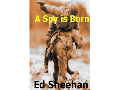 Livro A Spy Is Born : A Pat O'Sheen Novel de Ed Sheehan ( Inglês )