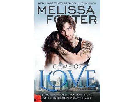 Livro Game Of Love (Love In Bloom: The Remingtons, Book 1): Dex Remington de Melissa Foster ( Inglês )