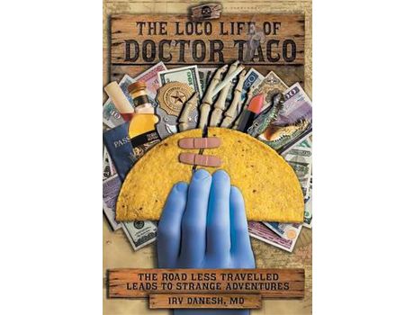 Livro The Loco Life Of Doctor Taco de MD Irv Danesh ( Inglês )