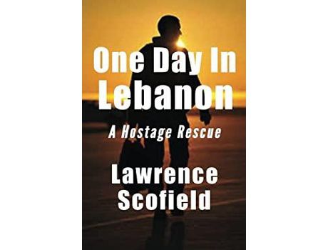 Livro One Day In Lebanon: A Hostage Rescue de Lawrence Scofield ( Inglês )