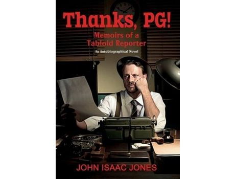 Livro Thanks, Pg!: Memoirs Of A Tabloid Reporter de John Isaac Jones ( Inglês )